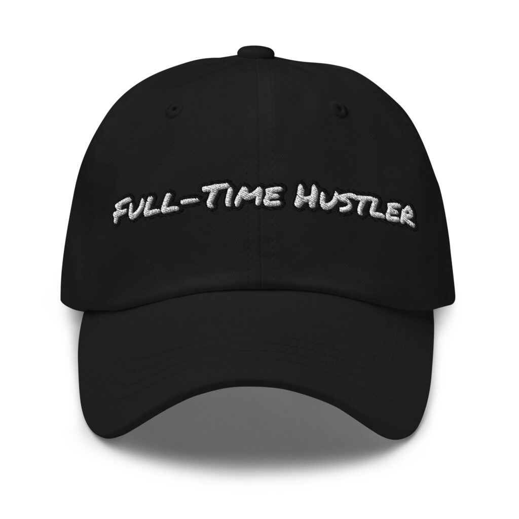 Full-Time Hustler embroidered cotton dad hat – Wealth Chaser